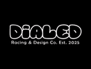 Black background with 'DIALED Racing & Design Co. Est. 2025' text